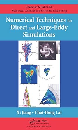 numerical techniques for direct and large eddy simulations 1st edition xi jiang ,choi hong lai b0029hodf0,