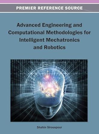 advanced engineering and computational methodologies for intelligent mechatronics and robotics 1st edition