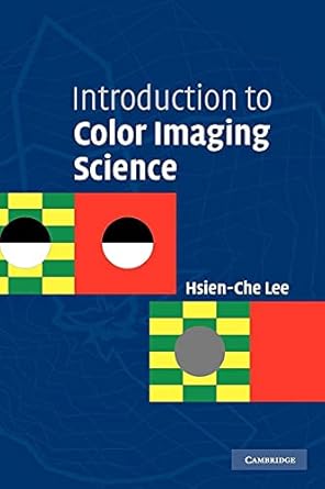 introduction to color imaging science 1st edition hsien che lee 052184388x, 978-0521843881