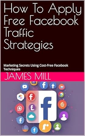 how to apply free facebook traffic strategies marketing secrets using cost free facebook techniques 1st