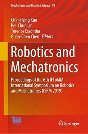 robotics and mechatronics 1st edition kuo 3030300358, 978-3030300357