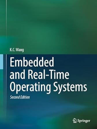 embedded and real time operating systems 1st edition k c wang b0by1x63sj, 978-3031287015