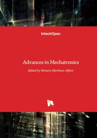 advances in mechatronics 1st edition horacio martinez alfaro 953307373x, 978-9533073736