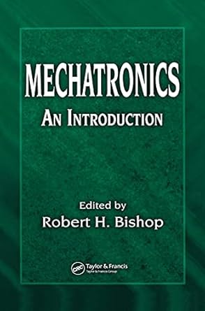 mechatronics an introduction 1st edition robert h bishop 0849363586, 978-0849363580