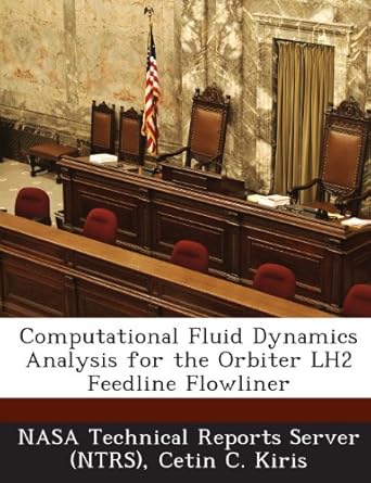 computational fluid dynamics analysis for the orbiter lh2 feedline flowliner 1st edition cetin c kiris ,nasa