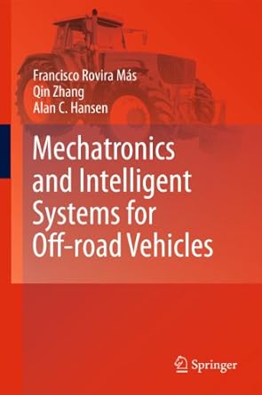 mechatronics and intelligent systems for off road vehicles 1st edition mas 184996467x, 978-1849964678