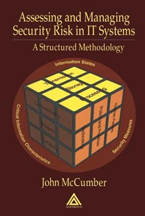 assessing and managing security risk in it systems a structured methodology 1st edition john mccumber