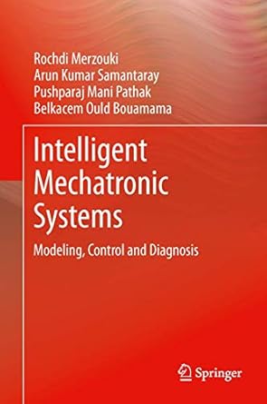 intelligent mechatronic systems modeling control and diagnosis 1st edition rochdi merzouki ,arun kumar