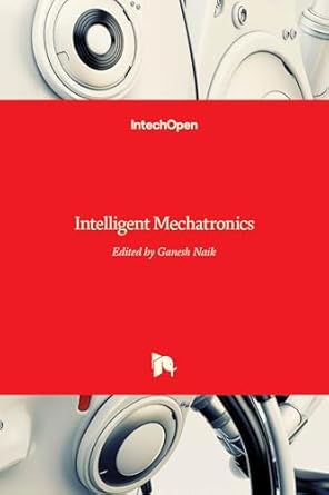intelligent mechatronics 1st edition ganesh r naik 9533073004, 978-9533073002