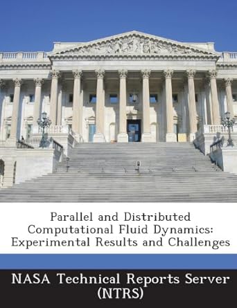 parallel and distributed computational fluid dynamics experimental results and challenges 1st edition nasa