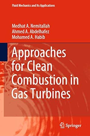 approaches for clean combustion in gas turbines 1st edition medhat a nemitallah ,ahmed a abdelhafez ,mohamed