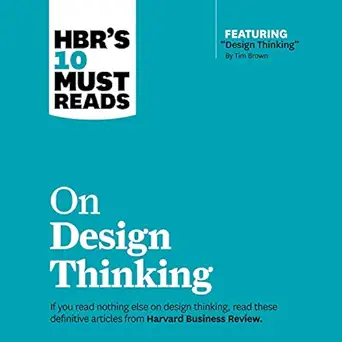 hbrs 10 must reads on design thinking hbrs 10 must reads series 1st edition harvard business review ,steve