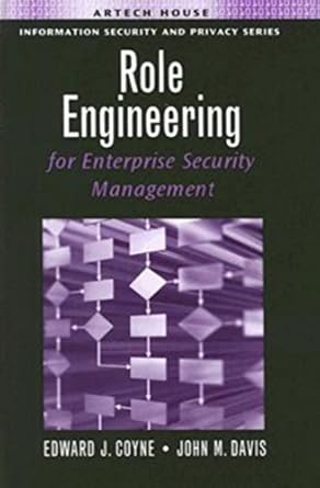 role engineering for enterprise security management 1st edition edward j coyne sr ,university john m davis