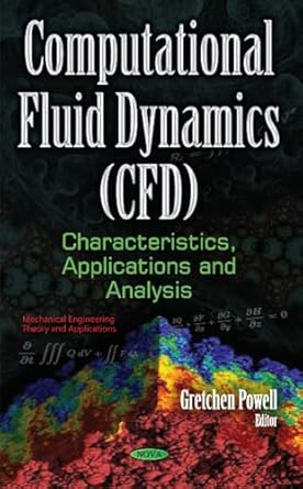 computational fluid dynamics characteristics applications and analysis 1st edition gretchen powell
