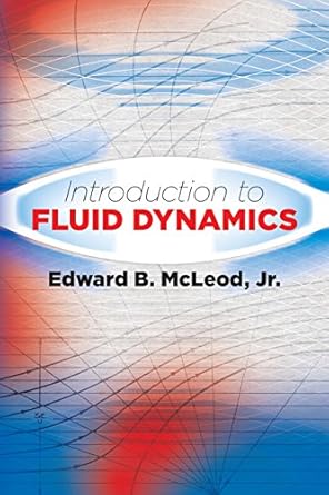 introduction to fluid dynamics 1st edition edward b mcleod jr b01gferb60, 978-0486812830