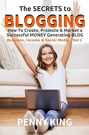 5 minutes a day guide to blogging how to create promote and market a successful money generating blog 1st