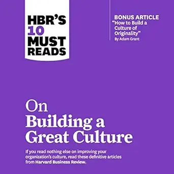 hbrs 10 must reads on building a great culture hbrs 10 must reads series 1st edition harvard business review