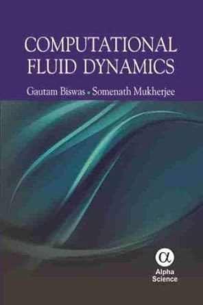computational fluid dynamics 1st edition gautam biswas ,somenath mukherjee 1842657380, 978-1842657386
