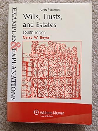 wills trusts and estates 1st edition gerry w beyer 0735562407, 978-0735562400