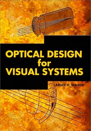 optical design for visual systems 1st edition bruce h walker 0819438863, 978-0819438867
