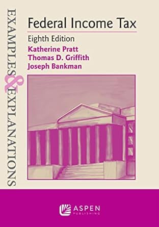 examples and explanations for federal income tax 8th edition katherine pratt ,thomas d griffith ,joseph