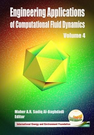 engineering applications of computational fluid dynamics volume 4 1st edition maher a r sadiq al baghdadi