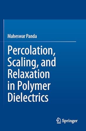 percolation scaling and relaxation in polymer dielectrics 1st edition maheswar panda 3031279433,