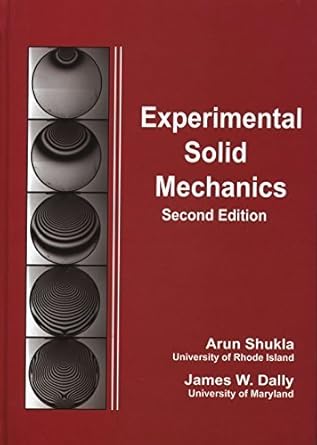 experimental solid mechanics by arun shukla and james w dally 1st edition arun shukla b01fgk6dbi