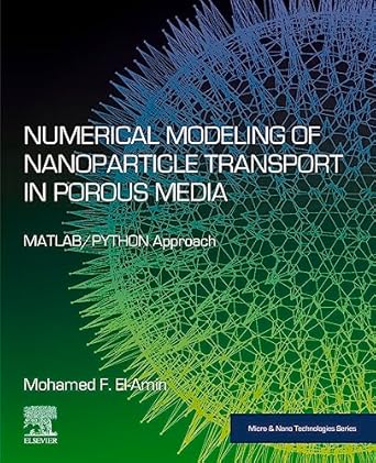 numerical modeling of nanoparticle transport in porous media matlab/python approach 1st edition mohamed f el