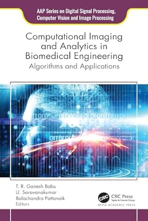 computational imaging and analytics in biomedical engineering algorithms and applications 1st edition t r