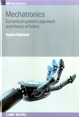 mechatronics dynamical systems approach and theory of holders 1st edition b t fijalkowski 075031351x,
