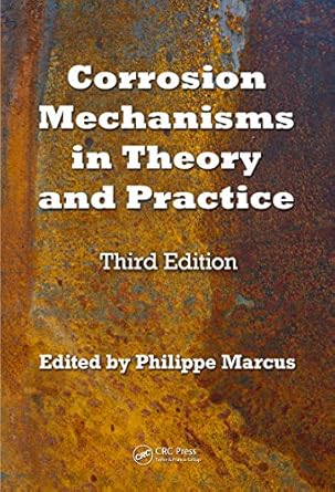 corrosion mechanisms in theory and practice 1st edition philippe marcus b00od4msw2, 978-1420094633