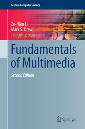 fundamentals of multimedia 1st edition ze nian li ,mark s drew ,jiangchuan liu b001ixrvve, 978-3319052908