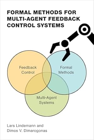 formal methods for multi agent feedback control systems 1st edition lars lindemann ,dimos v dimarogonas