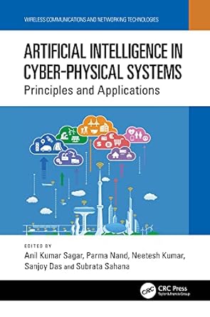artificial intelligence in cyber physical systems principles and applications 1st edition anil kumar sagar