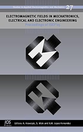 electromagnetic fields in mechatronics electrical and electronic engineering proceedings of isef05 in applied