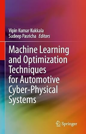 machine learning and optimization techniques for automotive cyber physical systems 1st edition vipin kumar