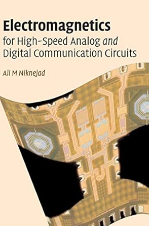electromagnetics for high speed analog and digital communication circuits 1st edition ali m niknejad