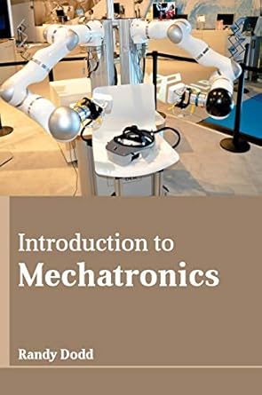 introduction to mechatronics 1st edition randy dodd 1635491800, 978-1635491807