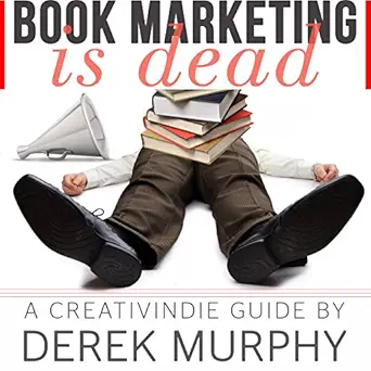 book marketing is dead book promotion secrets you must know before you publish your book 1st edition derek