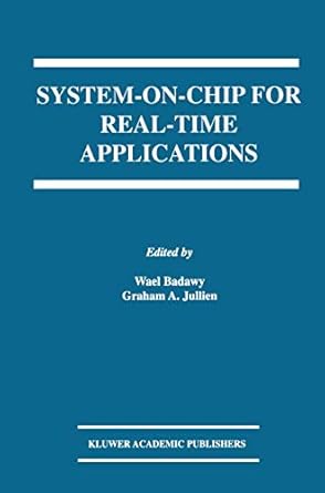 system on chip for real time applications 1st edition wael badawy ,graham a julien 1461350344, 978-1461350347