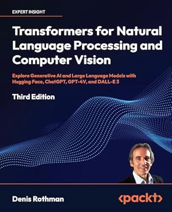 transformers for natural language processing and computer vision explore generative ai and large language