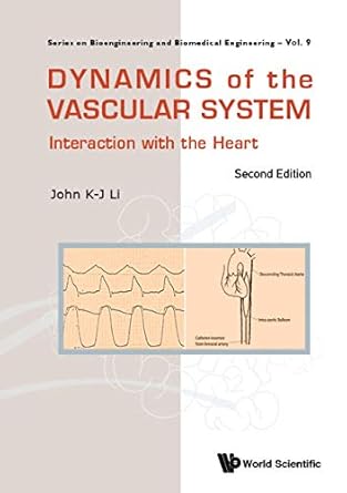 dynamics of the vascular system interaction with the heart interaction with the heart 2nd edition john k j li