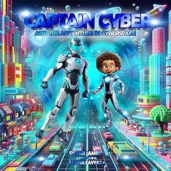 captain cyber and the adventure in cyberspace 1st edition peter james b0dcw357h4