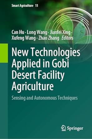 new technologies applied in gobi desert facility agriculture sensing and autonomous techniques 1st edition