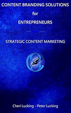 content branding solutions for entrepreneurs strategic content marketing 1st edition peter lucking ,cheri