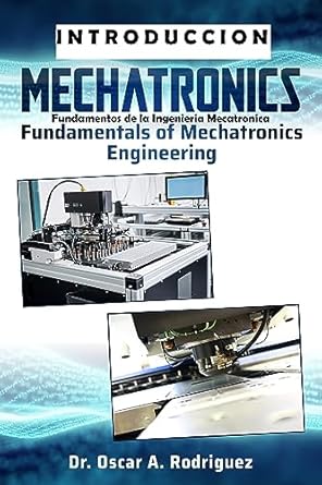 introduction to mechatronics introduccion a la mecatronica fundamentals of mechatronics engineering