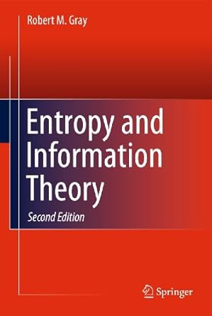 entropy and information theory 1st edition robert m gray 1441979697, 978-1441979698