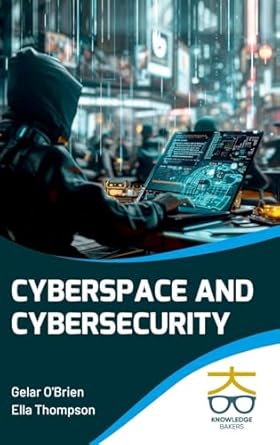 cyberspace and cybersecurity 1st edition gelar o'brien ,ella hompson 9390013747, 978-9390013746