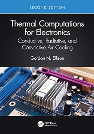 thermal computations for electronics conductive radiative and convective air cooling 1st edition gordon n